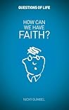 How Can We Have Faith? (Questions of Life)