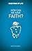 How Can We Have Faith? (Questions of Life)