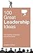 100 Great Leadership Ideas: From Successful Leaders and Managers Around the World (100 Great Ideas)