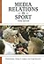 Media Relations in Sport (Sport Management Library)
