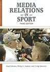 Media Relations in Sport (Sport Management Library) Media Relations in Sport (Sport Management Library)