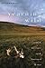 Yearning Wild: Exploring the Last Frontier and the Landscape of the Heart