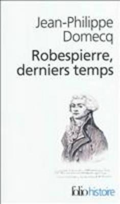 Robespierre, Derniers Temps[Suivi De] La Littérature Comme Acupuncture (Pocket Book)