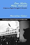 One State, Many Nations: Indigenous Rights Struggles in Ecuador (School for Advanced Research Global Indigenous Politics Series) One State, Many Nations: Indigenous Rights Struggles in Ecuador (School for Advanced Research Global Indigenous Politics Series)