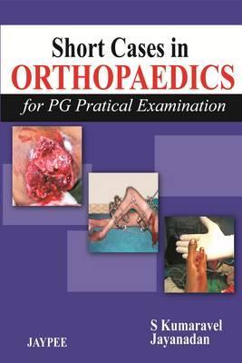 Short Cases in Orthopaedics For PG Practical Examination