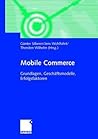 Mobile Commerce: Grundlagen, Geschaftsmodelle, Erfolgsfaktoren