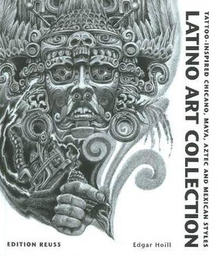 Latino Art Collection: Tattoo-Inspired Chicano, Maya, Aztec & Mexican Styles (French Edition)