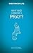 Why and How Do I Pray? (Questions of Life)