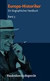 Europa-Historiker: Ein Biographisches Handbuch (3) (German Edition)