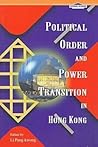 Political Order and Power Transition in Hong Kong (Hong Kong Series)