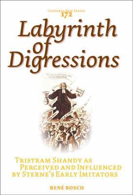 Labyrinth of Digressions: Tristram Shandy as Perceived and Influenced by Sterne's Early Imitators (Paperback)