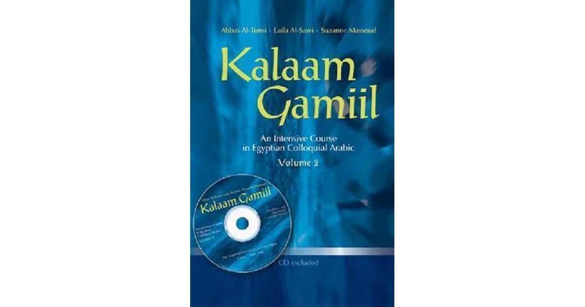 Kalaam Gamiil An Intensive Course in Egyptian Colloquial Arabic