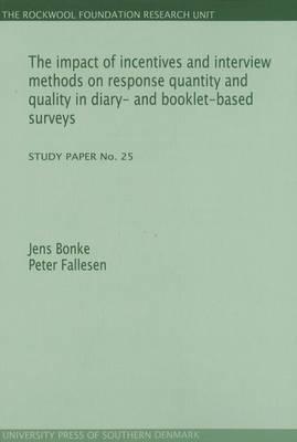 The Impact of Incentives and Interview Methods on Response Quantity and Quality in Diary- and Booklet-Based Surveys: (Study Paper No. 25) (25)