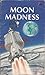 Moon Madness by Tim Wall