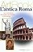 L'antica Roma: la costruzione di un mito da Augusto a Giustiniano