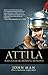 Attila: Raja Barbar Momok Romawi