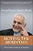 Moving the Mountain: A New Vision of Islam in America (A Bestseller for American Muslims)