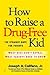 How to Raise a Drug-Free Ki...