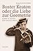 Buster Keaton oder die Lieb...