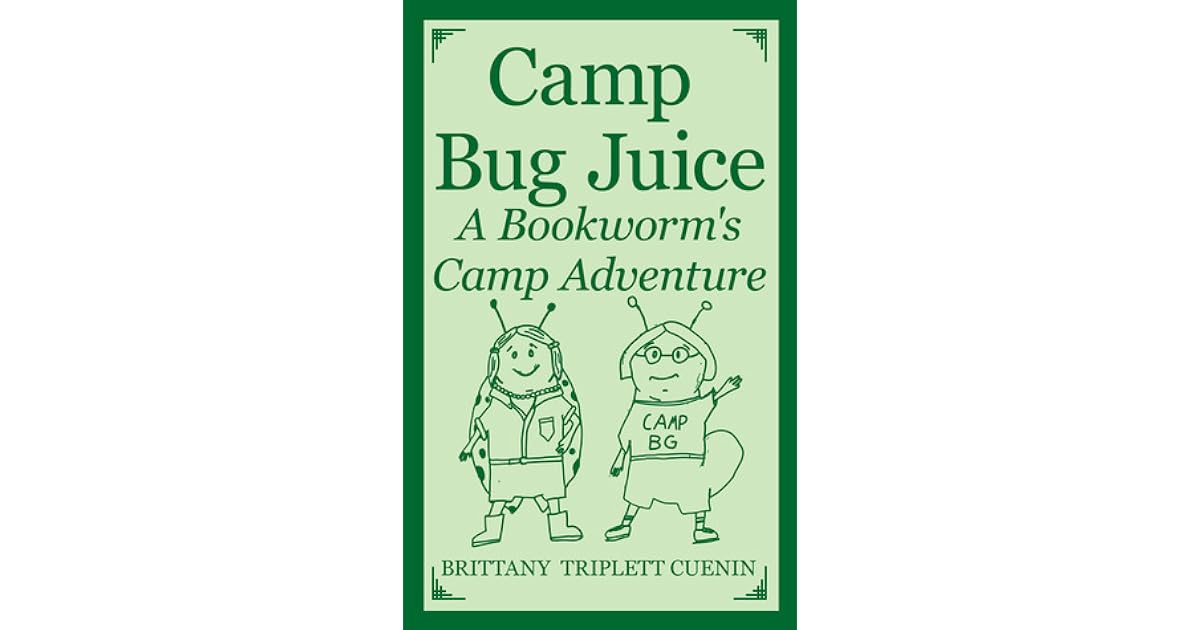 Camp Bug Juice A Bookworm's Camp Adventure by Brittany Cuenin