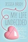 My Life Undecided by Jessica Brody