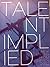 Talent Implied: New Writing...