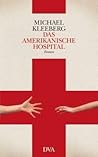 Das amerikanische Hospital by Michael Kleeberg