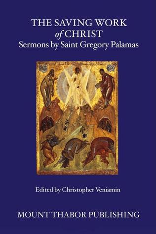 The Saving Work of Christ: Sermons by Saint Gregory Palamas