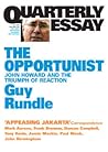 The Opportunist: John Howard and the Triumph of Reaction (Quarterly Essay #3) The Opportunist: John Howard and the Triumph of Reaction (Quarterly Essay #3)