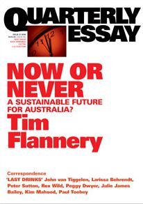 Now or Never: A Sustainable Future for Australia? (Quarterly Essay #31)