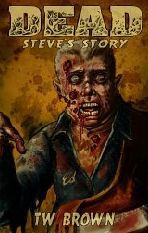 Dead: Steve's Story (Kindle Edition)