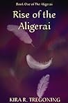 Rise of the Aligerai by Kira R. Tregoning