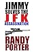Jimmy Solves the JFK Assassination