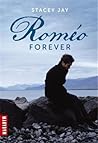 Romeo forever by Stacey Jay