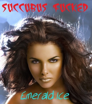 Succubus Fucked (Kindle Edition)