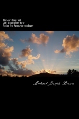 The Lord's Prayer and God's Vision for the World: Finding your Purpose through Prayer