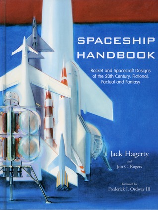 Spaceship Handbook: Rocket and Spacecraft Designs of the 20th Century, Fictional, Factual, and Fantasy