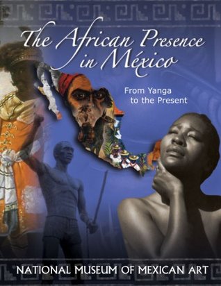The African Presence in Mexico: From Yanga to the Present (Paperback)