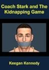 Coach Stark and The Kidnapping Game by Keegan Kennedy