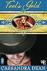 Fool's Gold by Cassandra Dean Fool's Gold by Cassandra Dean