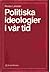 Politiska ideologier i vår tid