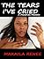 The Tears Ive Cried: A Pers...