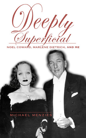 Deeply Superficial: Noel Coward, Marlene Dietrich, and Me (Paperback)