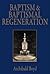 Baptism and Baptismal Regeneration