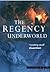 The Regency Underworld