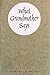 What Grandmother Says by J.D. Whitney What Grandmother Says by J.D. Whitney