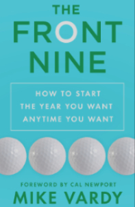 The Front Nine: How to Start the Year You Want Anytime You Want