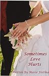 Sometimes Love Hurts by Marie Fostino