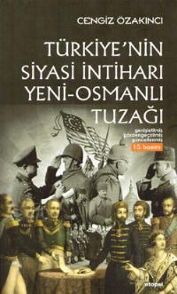 Türkiye'nin Siyasi İntiharı Yeni-Osmanlı Tuzağı