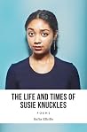 The Life and Times of Susie Knuckles The Life and Times of Susie Knuckles